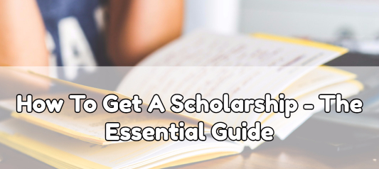 how to get a scholarship essential guide
