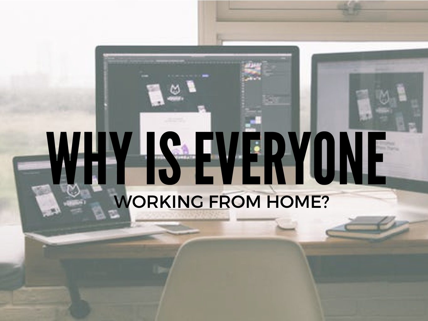 Why is Everyone Working From Home?