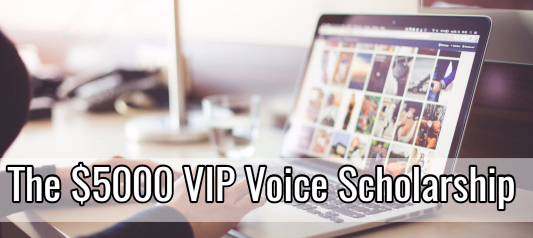 The $5,000 VIP Voice Scholarship