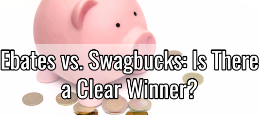 Ebates vs. Swagbucks: Is There a Clear Winner?