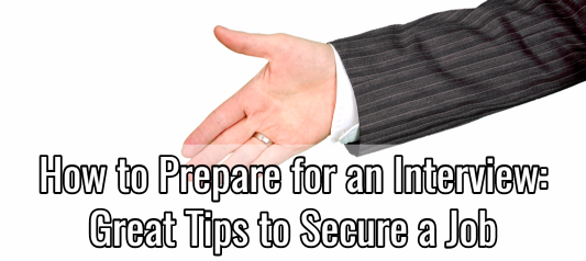 How to Prepare for An Interview: Tips To Secure A Job