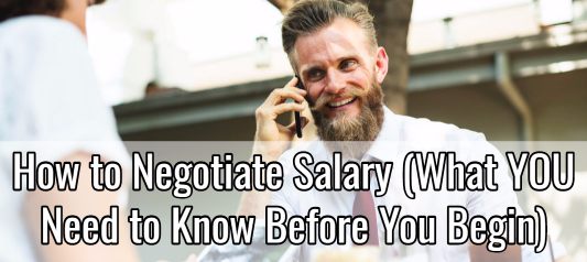 How to Negotiate Salary (What To Know Before You Begin)